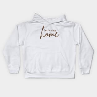 Let's stay home | brown Kids Hoodie